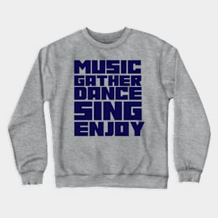 MUSIC GATHER DANCE SING ENJOY Crewneck Sweatshirt